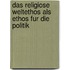 Das Religiose Weltethos Als Ethos Fur Die Politik