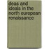 Deas And Ideals In The North European Renaissance