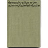 Demand Creation in Der Automobilzulieferindustrie door Marco Hecker
