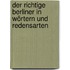 Der richtige Berliner in Wörtern und Redensarten