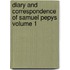 Diary and Correspondence of Samuel Pepys Volume 1