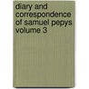 Diary and Correspondence of Samuel Pepys Volume 3 door Samuel Pepys