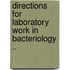 Directions for Laboratory Work in Bacteriology ..