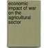 Economic Impact of War on the Agricultural Sector