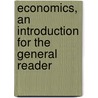 Economics, an Introduction for the General Reader by Henry Clay