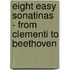 Eight Easy Sonatinas - from Clementi to Beethoven