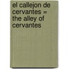 El Callejon de Cervantes = The Alley of Cervantes door Jaime Manrique