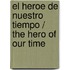 El heroe de nuestro tiempo / The hero of our time