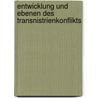 Entwicklung Und Ebenen Des Transnistrienkonflikts door Andreas Schmidt