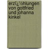 Erzï¿½Hlungen Von Gottfried Und Johanna Kinkel door Johanna Kinkel