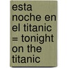 Esta Noche En El Titanic = Tonight On The Titanic door Mary Pope Osborne
