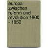 Europa Zwischen Reform Und Revolution 1800 - 1850 door Wolfgang von Hippel
