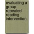 Evaluating A Group Repeated Reading Intervention.