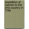 Expedition of Celoron to the Ohio Country in 1749 door Charles Burleigh Galbreath