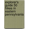 Explorer's Guide 50 Hikes in Eastern Pennsylvania door Tom Thwaites