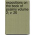 Expositions on the Book of Psalms Volume 2; V. 25