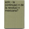 Ezln - La Continuaci N de La Revoluci N Mexicana? door Sandra G. Tz