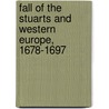Fall of the Stuarts and Western Europe, 1678-1697 by Hale Edward 1828?-1894
