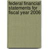 Federal Financial Statements for Fiscal Year 2006 by United States Congressional House