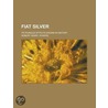 Fiat Silver; Its Ruinous Effects Shown in History by Robert Henry Vickers