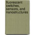 Fluorescent Switches, Sensors, and Nanostructures