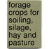 Forage Crops for Soiling, Silage, Hay and Pasture