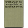 Forschungen Auf Dem Gebiete Der Agricultur-Physik door Martin Ewald Wollny