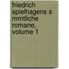 Friedrich Spielhagens S Mmtliche Romane, Volume 1 door Friedrich Spielhagen