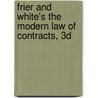 Frier and White's the Modern Law of Contracts, 3D door James J. White