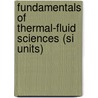 Fundamentals Of Thermal-fluid Sciences (si Units) by Yunus A. Cengel