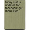 Funny Status Updates For Facebook: Get More Likes door Erik Groset
