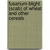 Fusarium-Blight (Scab) of Wheat and Other Cereals door Dimitr Atanasov
