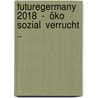 FutureGermany 2018  -  öko  sozial  verrucht  .. door Hagen Guthrie