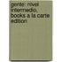 Gente: Nivel Intermedio, Books a la Carte Edition