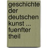 Geschichte Der Deutschen Kunst ... Fuenfter Theil door Ernst Förster