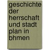 Geschichte Der Herrschaft Und Stadt Plan In Bhmen by Ed Senft