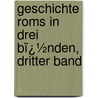 Geschichte Roms in Drei Bï¿½Nden, Dritter Band door Karl Ludwig] [Peter