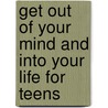 Get Out of Your Mind and Into Your Life for Teens door Louise Hayes