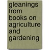 Gleanings from Books on Agriculture and Gardening door Arthur Young