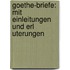 Goethe-Briefe: Mit Einleitungen Und Erl Uterungen