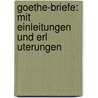 Goethe-Briefe: Mit Einleitungen Und Erl Uterungen by Von Johann Wolfgang Goethe
