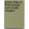 Group Rings of Finite Groups Over p-adic Integers door W. Plesken