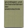 Grundlagen Und Rechenverfahren Der Elektrotechnik door Konrad Hoyer