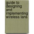 Guide To Designing And Implementing Wireless Lans