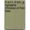 H A-F-T -Li-Tch, G Ographie Chinoise Et Fran Aise door Isidore Hedde