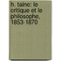 H. Taine: Le Critique Et Le Philosophe, 1853-1870
