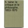H. Taine: Le Critique Et Le Philosophe, 1853-1870 door Hippolyte Taine