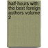 Half-Hours with the Best Foreign Authors Volume 2