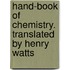 Hand-Book of Chemistry. Translated by Henry Watts