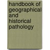 Handbook of Geographical and Historical Pathology door Charles Creighton